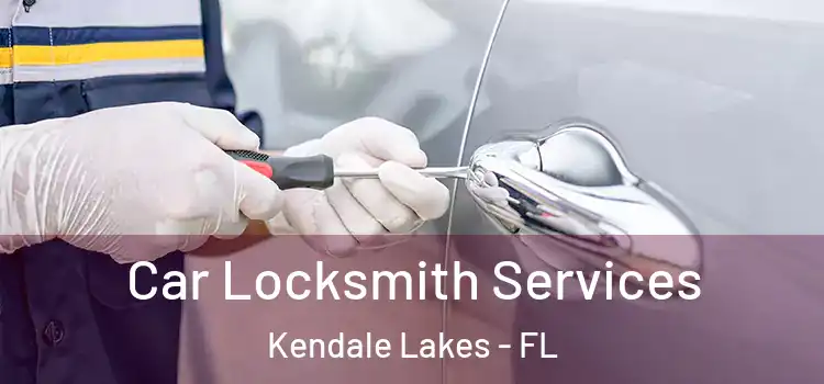 Car Locksmith Services Kendale Lakes - FL