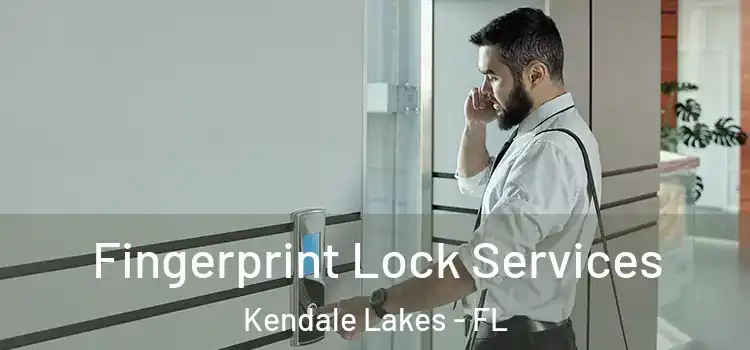 Fingerprint Lock Services Kendale Lakes - FL