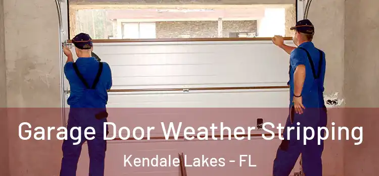  Garage Door Weather Stripping Kendale Lakes - FL