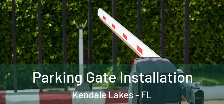 Parking Gate Installation Kendale Lakes - FL