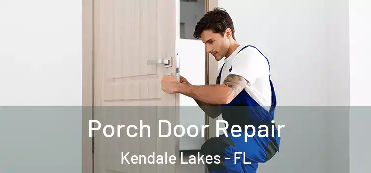  Porch Door Repair Kendale Lakes - FL