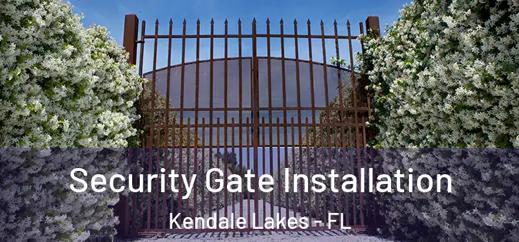 Security Gate Installation Kendale Lakes - FL