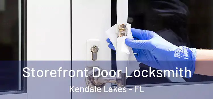 Storefront Door Locksmith Kendale Lakes - FL